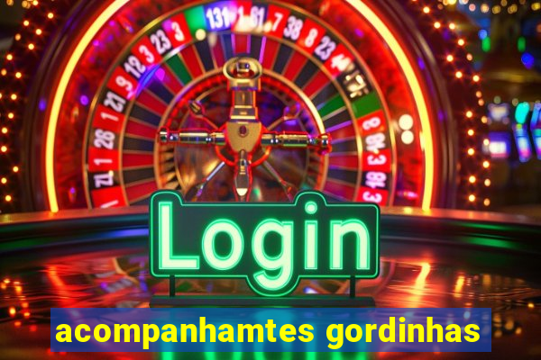 acompanhamtes gordinhas